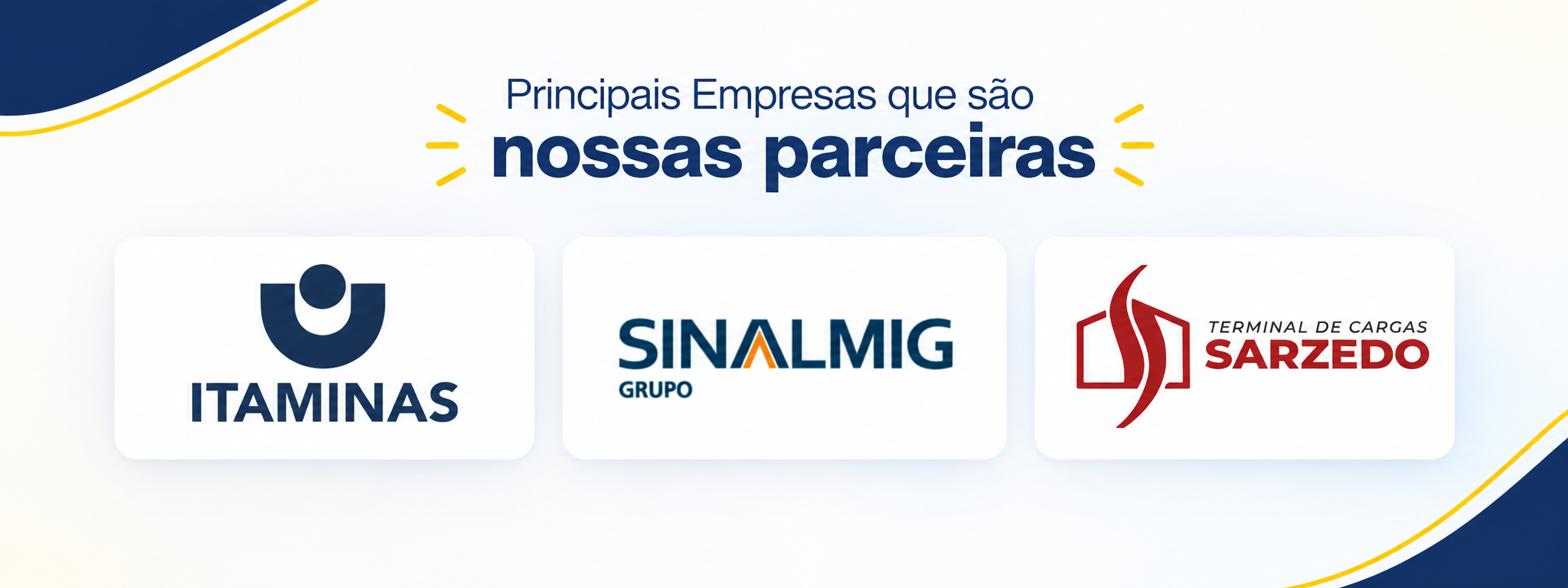 Principais empresas que são nossas parceiras: Itaminas, Grupo Sinalmig e Terminal de Cargas Sarzedo